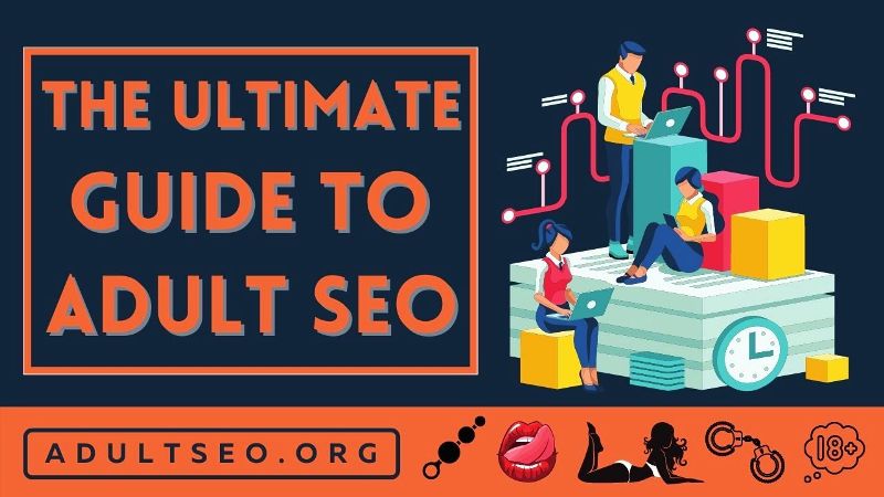 The Ultimate Guide to Adult SEO