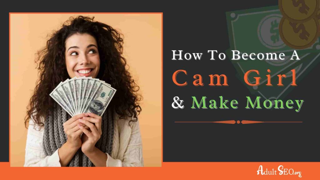 How To Become A Cam Girl And Make Money - Adult SEO