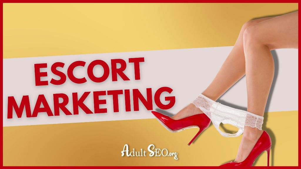 Why is escort marketing crucial