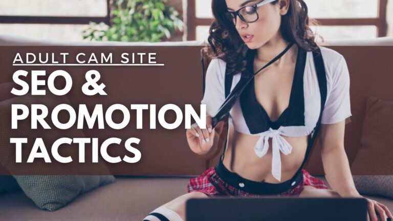 Adult Cam Site SEO & Promotion Tactics