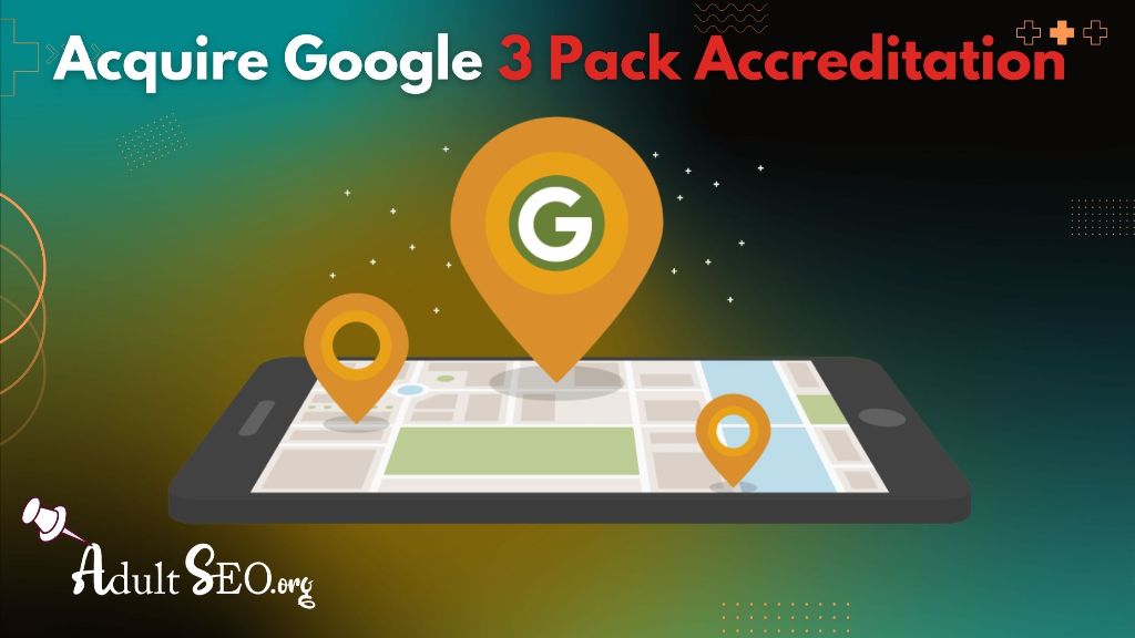 Acquire Google's 3 Pack Accreditation