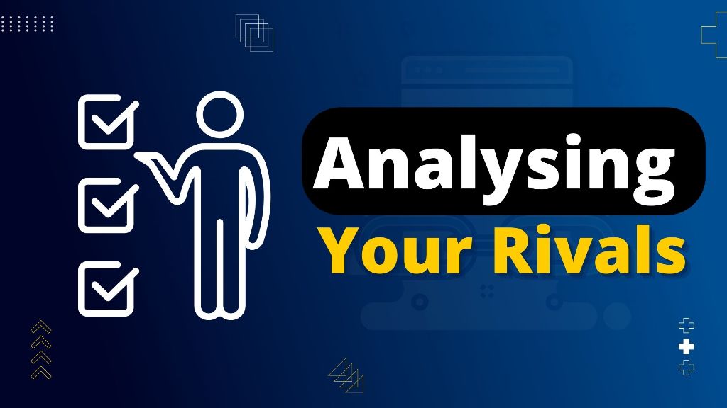 Analysing your rivals