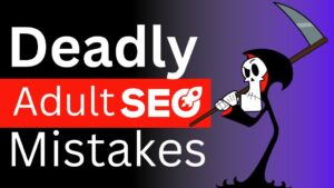 Deadly Adult SEO Mistakes That Kill Your Rankings