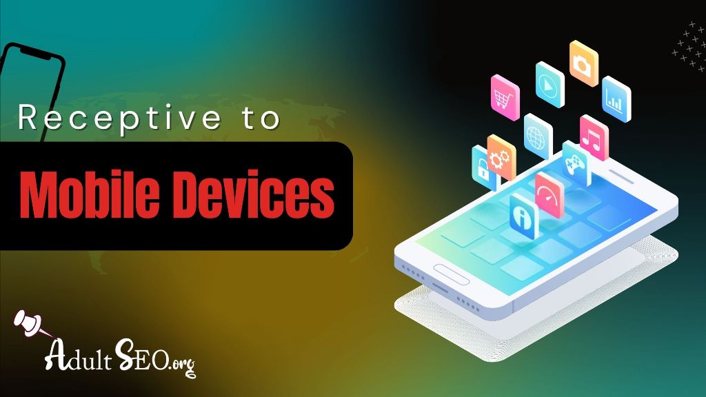 Receptive to Mobile Devices