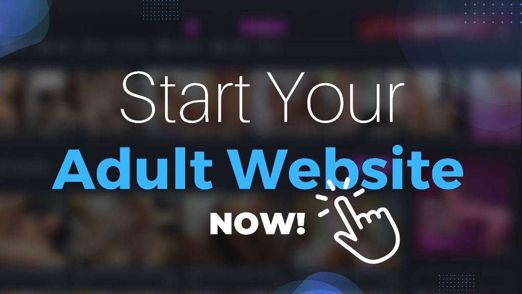 Start your adult website now