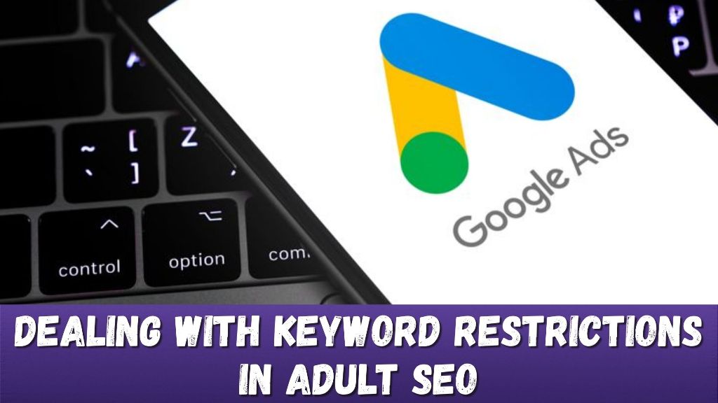 How to Overcome Keyword Restrictions in Adult SEO