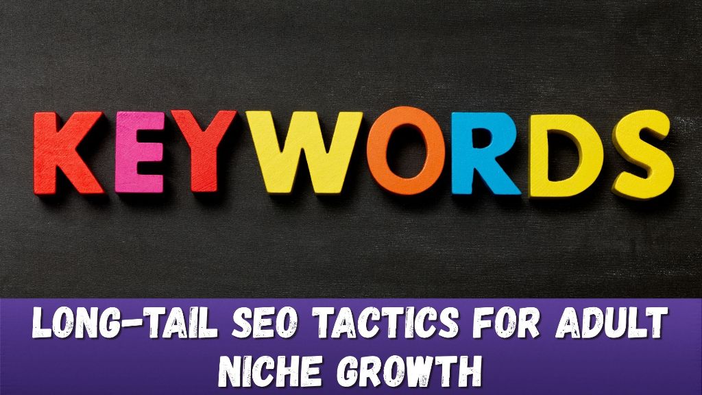 Long-Tail Keywords in Adult SEO_ Unlock Niche Growth